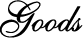 goods